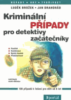 Kriminální případy pro detektivy začátečníky - 100 případů k řešení pro děti od 8 let