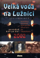 Velká voda na Lužnici - povodně 2002 den po dni - historie povodní a rybniční soustavy na ...