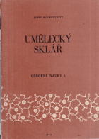 Umělecký sklář I - II Odborné nauky SKLO SKLÁŘSTVÍ