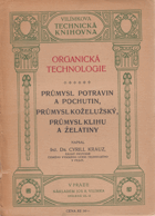 Organická technologie. Díl VI, Průmysl potravin a pochutin, průmysl koželužský, průmysl ...