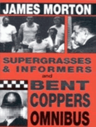 Supergrasses & Informers and Bent Coppers Omnibus