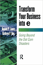 Transform your business into E - going beyond the dot com disasters