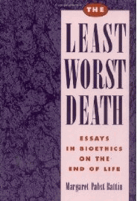 The least worst death - essays in bioethics on the end of life