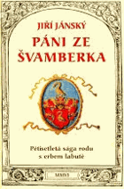 Páni ze Švamberka - pětisetletá sága rodu s erbem labutě