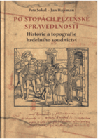 Po stopách plzeňské spravedlnosti - historie a topografie hrdelního soudnictví