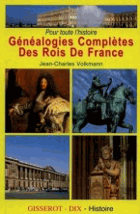 Généalogies complètes des rois de France