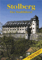 Stolberg - ein kurzweiliger Führer durch die historische Europastadt und in die Umgebung