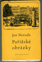 Pařížské obrázky. Život Jana Nerudy - dopisy - dokumenty PODPIS LHOTÁK