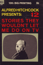 Alfred Hitchcock Presents 12 Stories they Wouldn't Let Me Do on TV