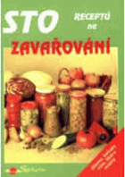 Sto receptů na zavařování - džemy, kečupy, vína, likéry, mošty