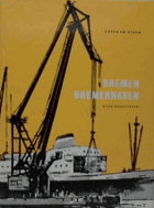 Bremen - Häfen am Strom = Bremerhaven - River Weser ports