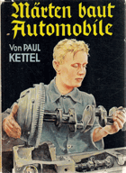 Märten baut Automobile. Ein Buch vom Werden und Wachsen neuzeitlichen Automobilbaues