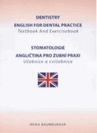 Dentistry. English for dental practice - textbook and exercisebook = Stomatologie - angličtina pro ...