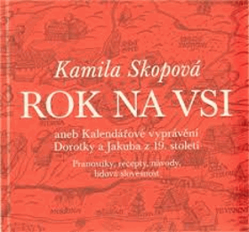 Rok na vsi aneb Kalendářové vyprávění Dorotky a Jakuba z 19. století