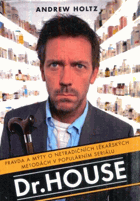 Dr. House - pravda a mýty o netradičních lékařských metodách v populárním seriálu
