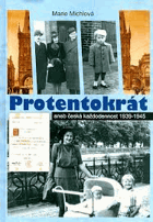 Protentokrát, aneb, Česká každodennost 1939-1945