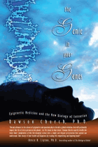 The Genie in Your Genes - Epigenetic Medicine and the New Biology of Intention