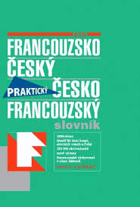 FRANCOUZSKO-ČESKÝ A ČESKO-FRANCOUZSKÝ SLOVNÍK PRAKTICKÝ