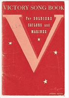 Victory song book for soldiers, sailors and marines - 93 patriotic and popular song favorites for ...