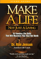 Make a Life, Not Just a Living - 10 Timeless Life Skills to Maximize Your Real Net Worth