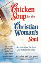 Chicken soup for the Christian woman's soul - stories to open the heart and rekindle the spirit