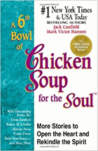 A 6th bowl of chicken soup for the soul - 101 more stories to open the heart and rekindle the spirit