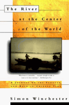 The River at the Center of the World - A Journey Up the Yangtze, and Back in Chinese Time