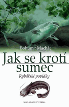 Jak se krotí sumec - rybářské povídky