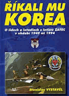Říkali mu Korea - o lidech a letadlech z letiště Žatec v období 1949 až 1994