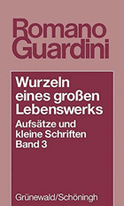 Wurzeln eines grossen Lebenswerks - Aufsätze und kleine Schriften