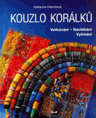 Kouzlo korálků - vetkávání, navlékání, vyšívání