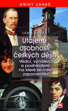 Utajené osobnosti českých dějin - vědci, vynálezci a podnikatelé, na které se mělo ...