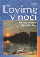 Lovíme v noci - rybářská průprava do nočního lovu