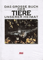 Das grosse Buch der Tiere unserer Heimat