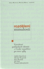 Rozděleni minulostí - vytváření politických identit v České republice po roce 1989