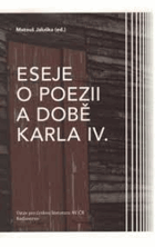 Eseje o poezii a době Karla IV.