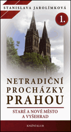 Netradiční procházky Prahou 1. Staré a Nové Město a Vyšehrad
