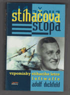 Stíhačova stopa - Sokolova ztracená léta - vzpomínky stíhacího letce luftwaffe