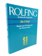 Rolfing - strukturelle Integration ; Wandel und Gleichgewicht der Körperstruktur