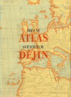 Školní atlas světových dějin. Učební pomůcka pro školy 1. a 2. cyklu