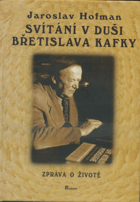 Svítání v duši Břetislava Kafky - zpráva o životě
