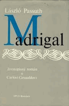 Madrigal - životopisný román o Carlovi Gesualdovi. Gesualdovo