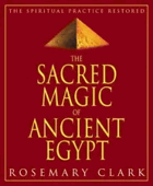 The sacred magic of ancient Egypt - the spiritual practice restored
