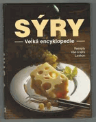 Sýry - velká encyklopedie - kniha pro dokonalý požitek ze sýra s velkým barevným obrazovým ...
