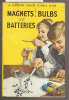 Magnets, bulbs and batteries (Ladybird books)