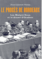 Le proces de Bordeaux - les Malgré-Nous et le drame d'Oradour