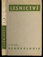 Lesnictví - stručná encyklopedie lesnické vědy a praxe díl 1 sv. 2 Dendrologie