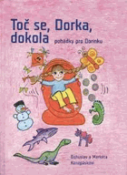 Toč se, Dorka, dokola - Pohádky pro Dorinku, Ilustr. B. Konopásek, M. Konopásková
