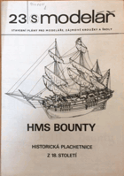 HMS Bounty. Historická plachetnice z 18. století. (Modelář č. 23) (1969) Tomášek, Zdeněk