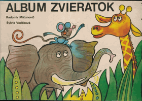Album zvieratok (1985) R., Mičunič ; S., Vodáková